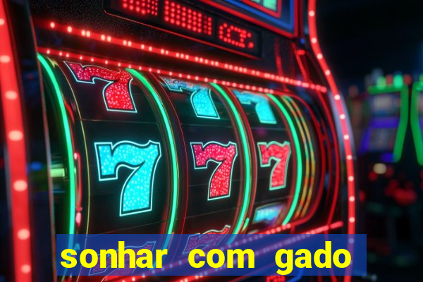 sonhar com gado jogo do bicho