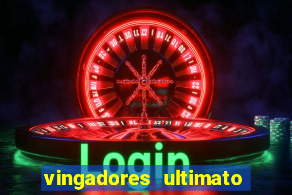 vingadores ultimato completo dublado gratis