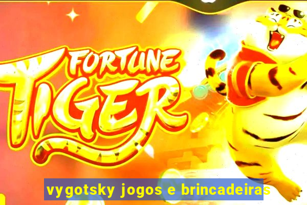 vygotsky jogos e brincadeiras