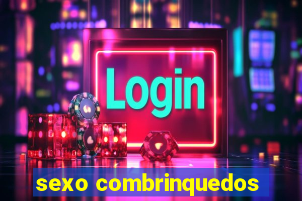 sexo combrinquedos