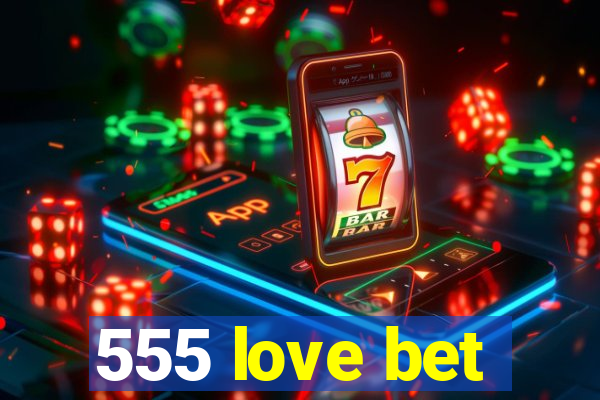 555 love bet