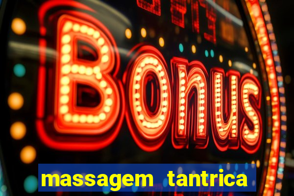 massagem tantrica zona leste