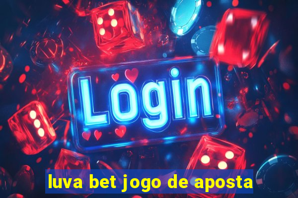 luva bet jogo de aposta