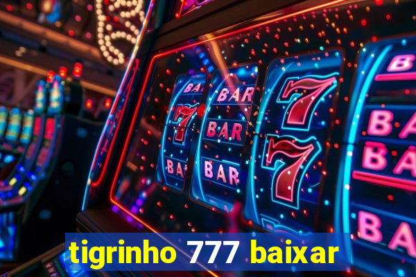 tigrinho 777 baixar