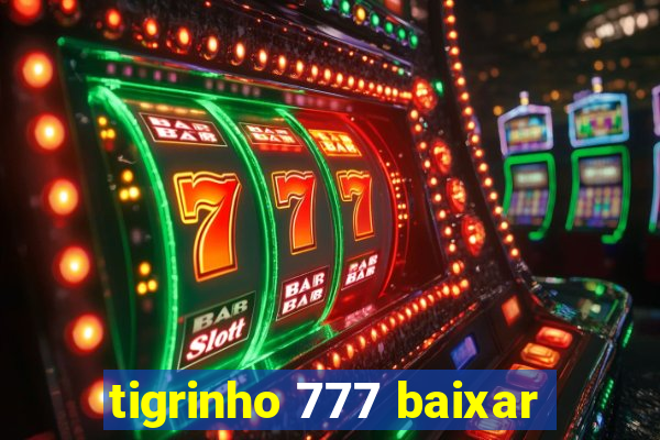 tigrinho 777 baixar