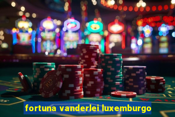 fortuna vanderlei luxemburgo