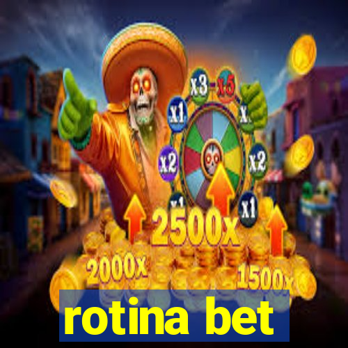 rotina bet