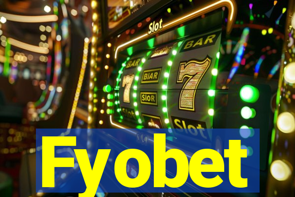 Fyobet