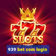 939 bet com login