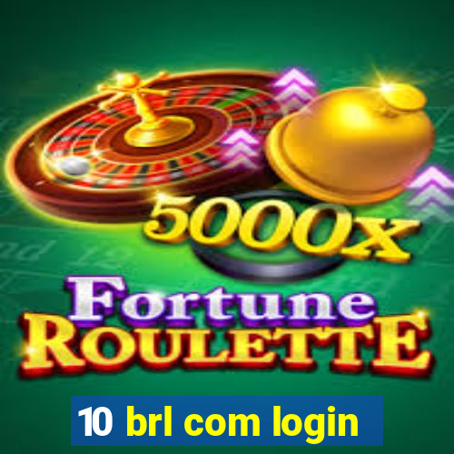 10 brl com login