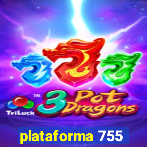 plataforma 755