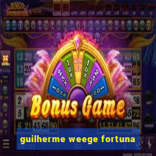 guilherme weege fortuna