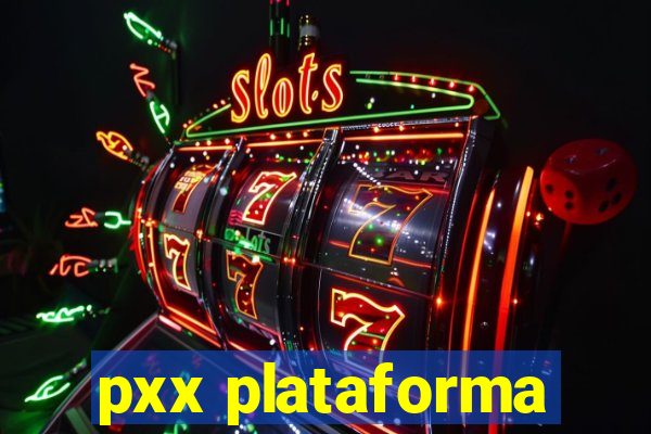 pxx plataforma