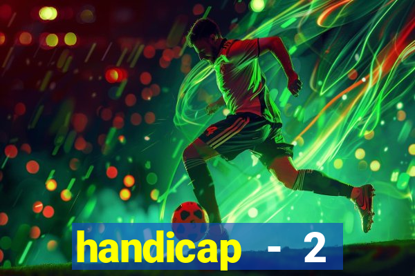 handicap - 2 resultado final