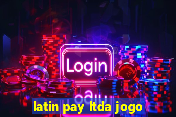 latin pay ltda jogo