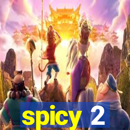 spicy 2