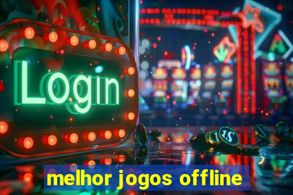 melhor jogos offline