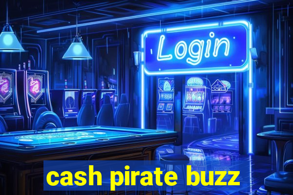 cash pirate buzz